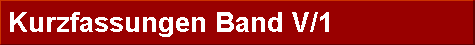 Kurzfassungen Band V/1